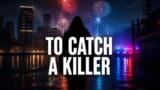 To Catch a Killer, stasera su Rai 4