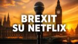 Tutta colpa della Brexit su Netflix dal 15 ottobre