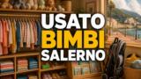Usato per bambini a Salerno: dove comprare e dove vendere