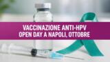 Vaccinazione anti-HPV, open day gratuiti a Napoli a ottobre