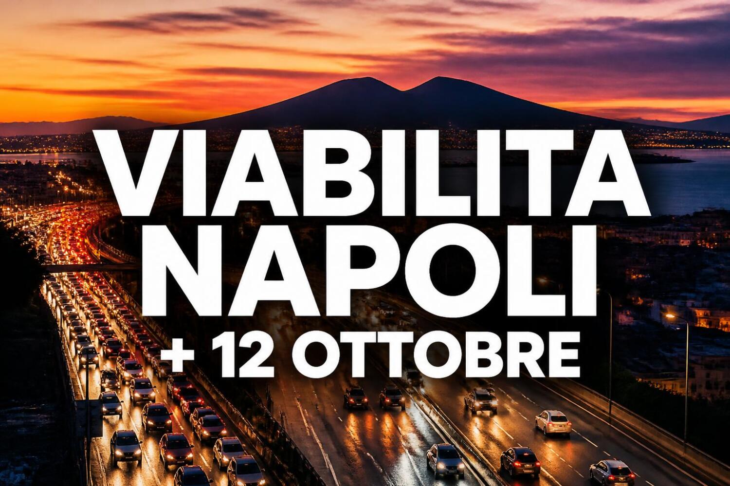 Viabilità e trasporti a Napoli oggi, 12 ottobre 2026: chiusure e aggiornamenti