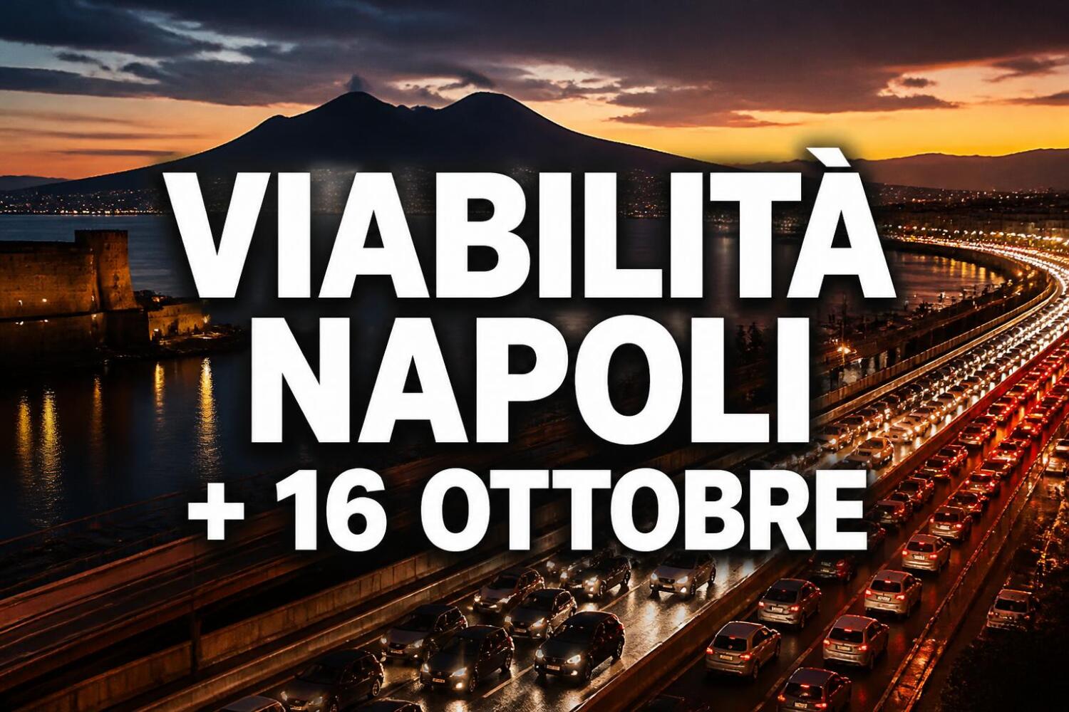 Viabilità e trasporti a Napoli oggi, 16 ottobre 2026: chiusure e aggiornamenti