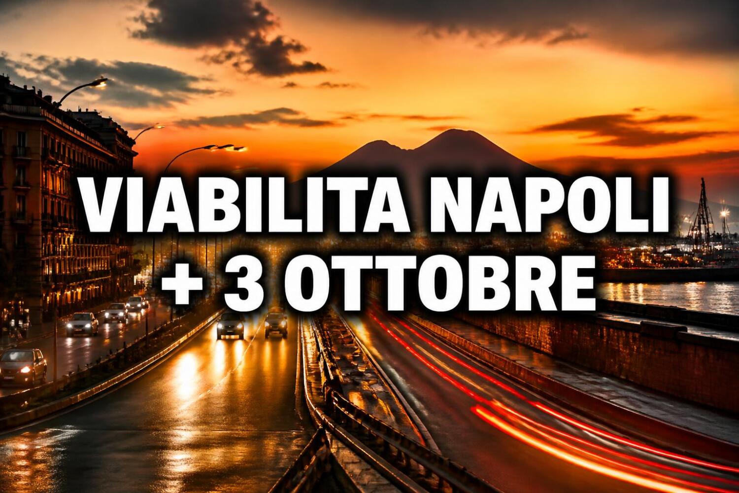 Viabilità e trasporti a Napoli oggi, 3 ottobre 2026: chiusure e aggiornamenti