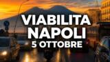 Viabilità e trasporti a Napoli oggi, 5 ottobre 2026: chiusure e aggiornamenti